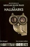 The Little Book of Mexican Silver Trade and Hallmarks