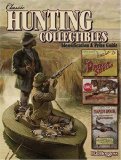 Classic Hunting Collectibles: Identification and Price Guide