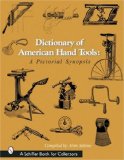 Dictionary of American Hand Tools: A Pictorial Synopsis (Schiffer Book for Collectors)