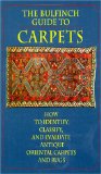 The Bulfinch Guide to Carpets: How to Identify, Classify, and Evaluate Antique Carpets and Rugs