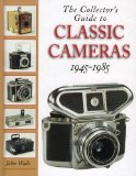The Collector s Guide to Classic Cameras 1945-1985