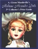 Madame Alexander Dolls: Collector s Price Guide