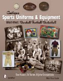 Antique Sports Uniforms and Equipment: Baseball - Football - Basketball 1840-1940