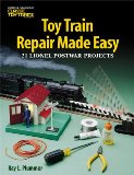 Toy Train Repair Made Easy: 21 Lionel Postwar Projects