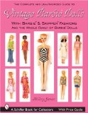 The Complete and Unauthorized Guide to Vintage Barbie Dolls and Fashions (Schiffer Book for Collectors)