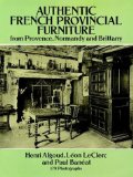 Authentic French Provincial Furniture from Provence, Normandy and Brittany: 124 Photographic Plates