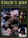 Stalin s War: Soviet Uniforms and Militaria 1941-45 in Colour Photographs