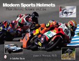 Modern Sports Helmets: Their History, Science and Art (Schiffer Books)
