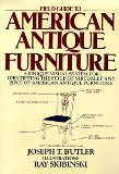 Field Guide to American Antique Furniture: A Unique Visual System for Identifying the Style of Virtually Any Piece of American Antique Furniture