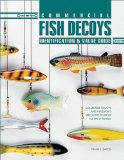 Commercial Fish Decoys: Identification and Value Guide : Collectible Decoys and Implements Used in the Sport of Ice Spear Fishing