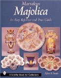Marvelous Majolica: An Easy Reference and Price Guide