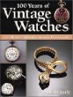 100 Years of Vintage Watches: A Collector's Identification and Price Guide