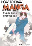 How To Draw Manga Volume 13: Super Tone Techniques (v. 13)