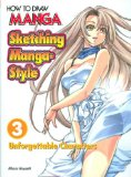 How To Draw Manga: Sketching Manga-Style Volume 3: Unforgettable Characteristics