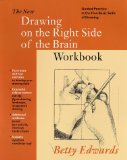 New Drawing on the Right Side of the Brain Workbook: Guided Practice in the Five Basic Skills of Drawing