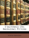 I Salterelli Del Bronzino, Pittore (Italian Edition)