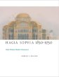 Hagia Sophia, 1850-1950 : Holy Wisdom Modern Monument