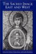 The Sacred Image East and West (Illinois Byzantine Studies)