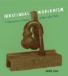 Irrational Modernism : A Neurasthenic History of New York Dada