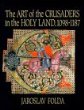 The Art of the Crusaders in the Holy Land, 1098-1187 (The Art of the Crusaders in the Holy Land)