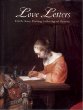 Love Letters: Dutch Genre Paintings in the Age of Vermeer