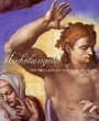 Michelangelo: The Frescoes of the Sistine Chapel