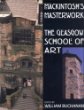 Mackintoshs Masterwork: The Glasgow School of Art