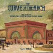 Curve of the Arch: The Story of Louis Sullivans Owatonna Bank