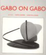 Gabo on Gabo: Texts and Interviews