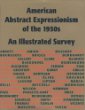 American Abstract Expressionism of the 1950s: An Illustrated Survey With Artists Statements, Artwork, and Biographies