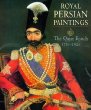 Royal Persian Paintings : The Qajar Epoch 1785-1925