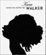 Kara Walker: Pictures From Another Time