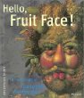 Hello, Fruit Face!: The Paintings of Guiseppe Arcimboldo (Adventures in Art)