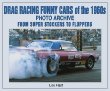 Drag Racing Funny Cars of the 1960s Photo Archive: From Super Stockers to Floppers
