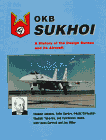 OKB Sukhoi : A History of the Design Bureau and Its Aircraft