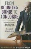 From Bouncing Bombs to Concorde: The Authorised Biography of Aviation Pioneer Sir George Edwards OM