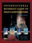 International Reference Guide to Space Launch Systems (Library of Flight Series)