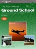 The Pilot s Manual: Ground School: All the Aeronautical Knowledge Required to Pass the FAA Exams and Operate as a Private and Commercial Pilot (Pilot s Manual series, The)