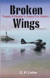 Broken Wings: Disaster in Alaska Civil Aviation