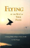 Flying by the Seat of Your Pants: A Hang Glider Pilot s View of Life