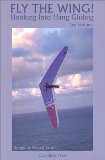 Fly the Wing: Hooking into Hang Gliding