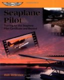 Seaplane Pilot: Training for the Seaplane Pilot Certificate and Beyond (Focus Series)