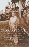 Calculated Risk: The Extraordinary Life of Jimmy Doolittle-Aviation Pioneer and World War II Hero