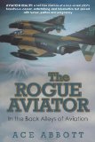 The Rogue Aviator: In the Back Alleys of Aviation, 2nd Edition