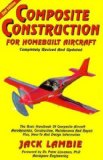 Composite Construction for Homebuilt Aircraft: The Basic Handbook of Composite Aircraft Aerodynamics, Construction, Maintenance and Repair Plus, How-To and Design Information