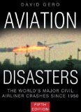 Aviation Disasters: The World s Major Civil Airliner Crashes Since 1950