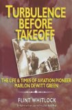 Turbulence Before Takeoff: The Life and Times of Aviation Pioneer Marlon Dewitt Green