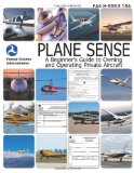 Plane Sense: A Beginner s Guide to Owning and Operating Private Aircraft FAA-H-8083-19A