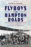 Flyboys over Hampton Roads (VA): Glenn Curtiss s Southern Experiment