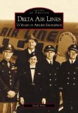 Delta Air Lines: 75 Years of Airline Excellence (Images of Aviation: Georgia)